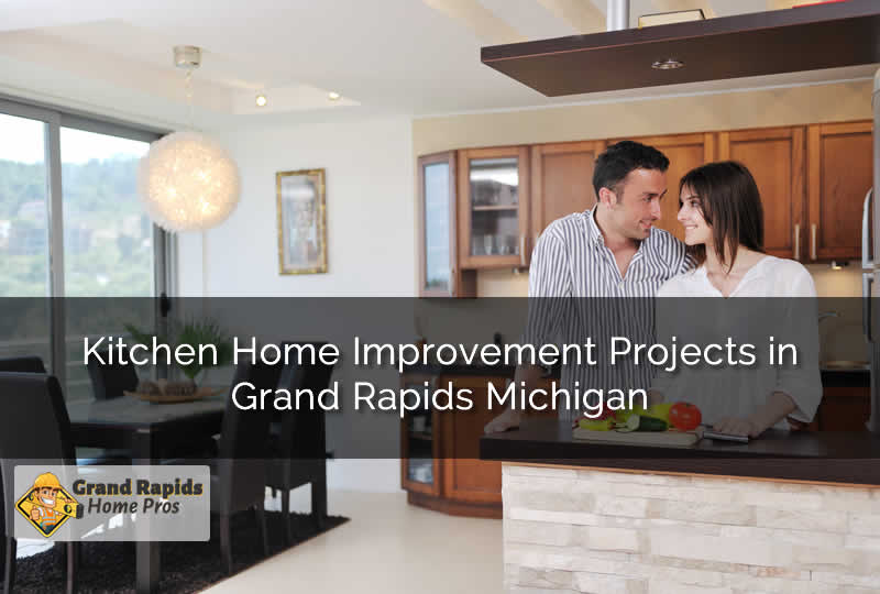 Kitchen Home Improvement Projects in Grand Rapids Michigan