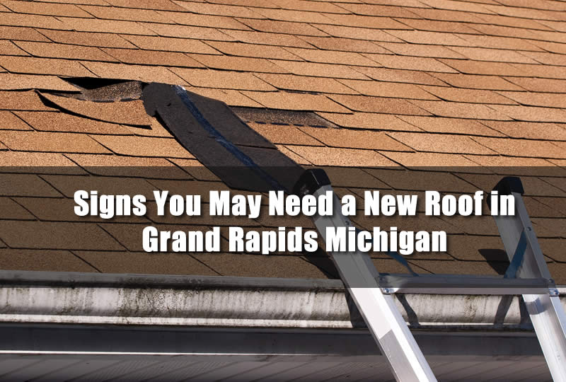Signs You May Need a New Roof in Grand Rapids Michigan