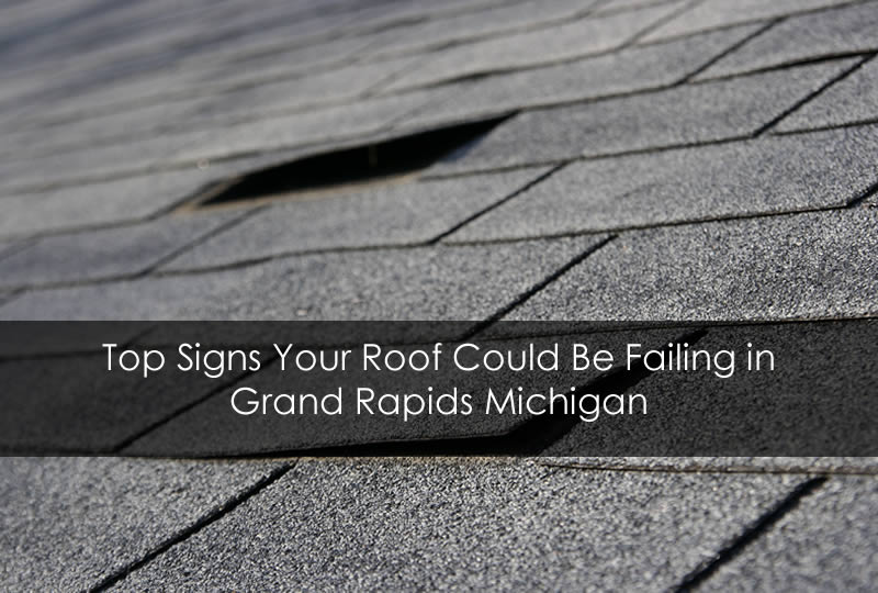 Top Signs Your Roof Could Be Failing in Grand Rapids Michigan