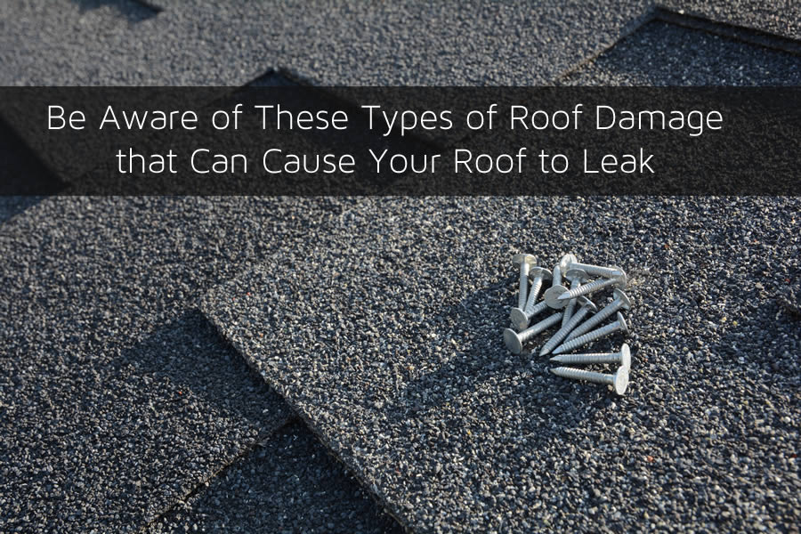 Be Aware of These Types of Roof Damage that Can Cause Your Roof to Leak