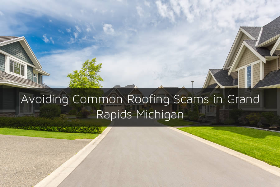 Avoiding Common Roofing Scams in Grand Rapids Michigan