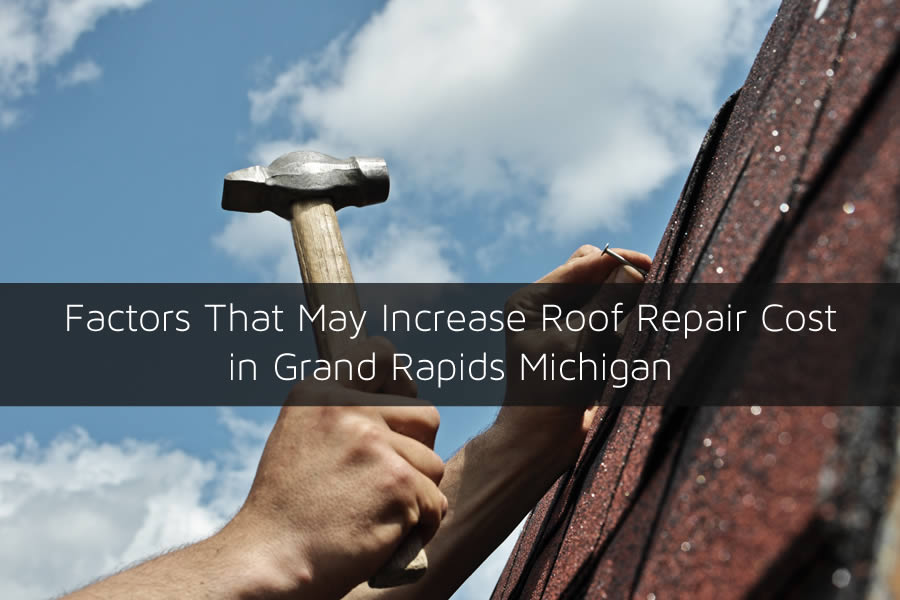 Factors That May Increase Roof Repair Cost in Grand Rapids Michigan