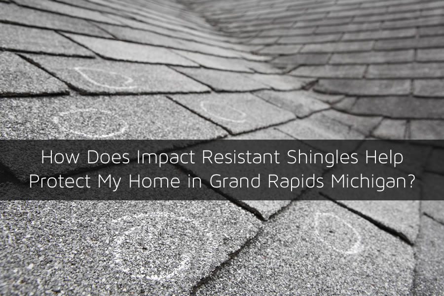 How Does Impact Resistant Shingles Help Protect My Home in Grand Rapids Michigan?