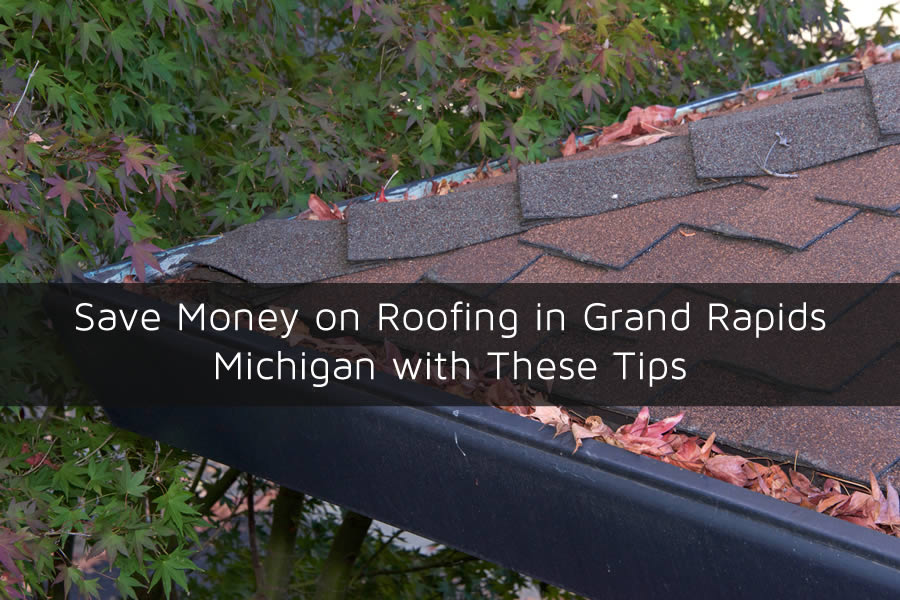 Save Money on Roofing in Grand Rapids Michigan with These Tips