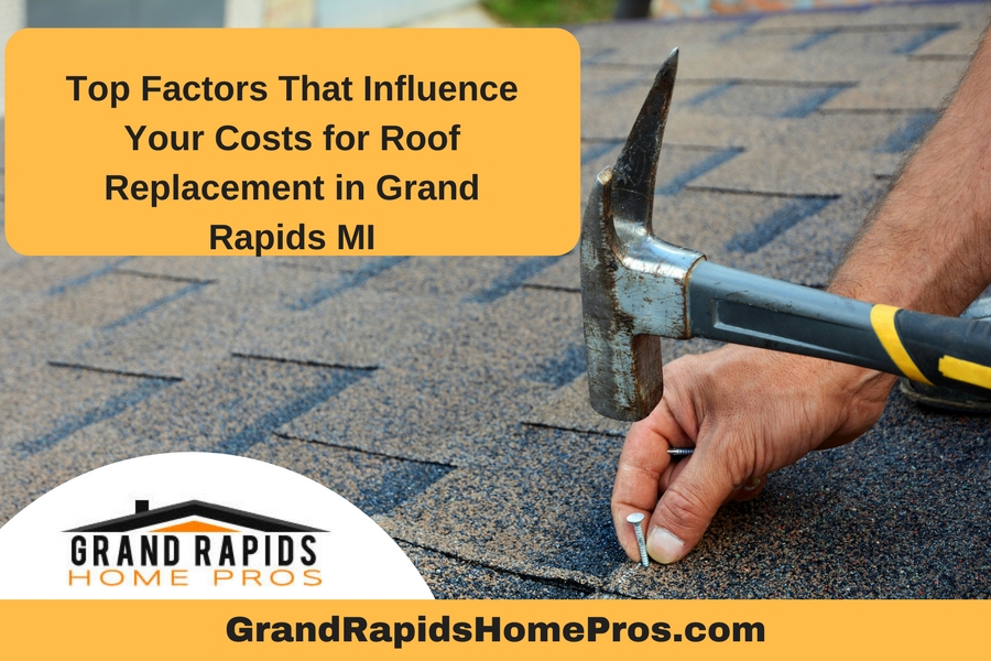 Top Factors That Influence Your Costs for Roof Replacement in Grand Rapids MI