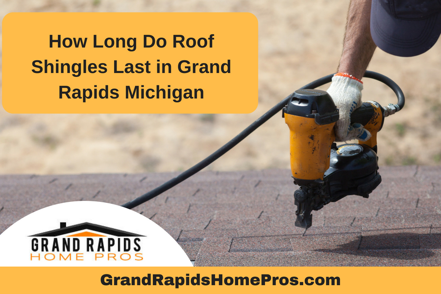How Long Do Roof Shingles Last in Grand Rapids Michigan