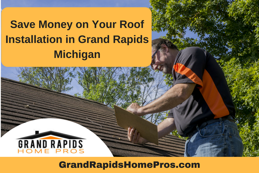 Save Money on Your Roof Installation in Grand Rapids Michigan