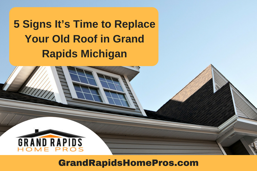 5 Signs It’s Time to Replace Your Old Roof in Grand Rapids Michigan