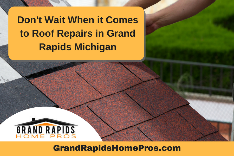 Don't Wait When it Comes to Roof Repairs in Grand Rapids Michigan