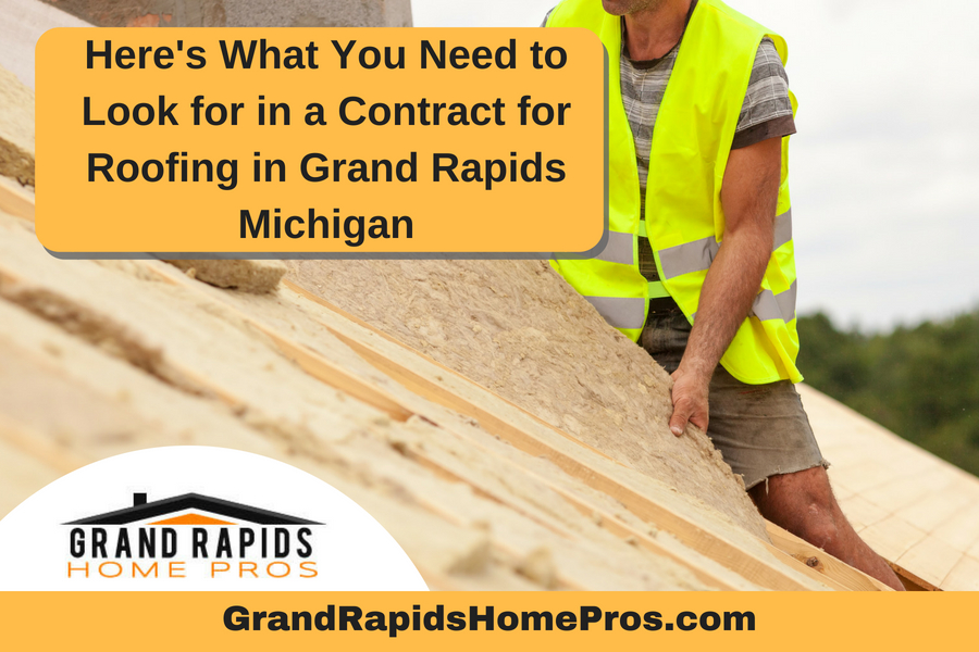 Heres What You Need to Look for in a Contract for Roofing in Grand Rapids Michigan