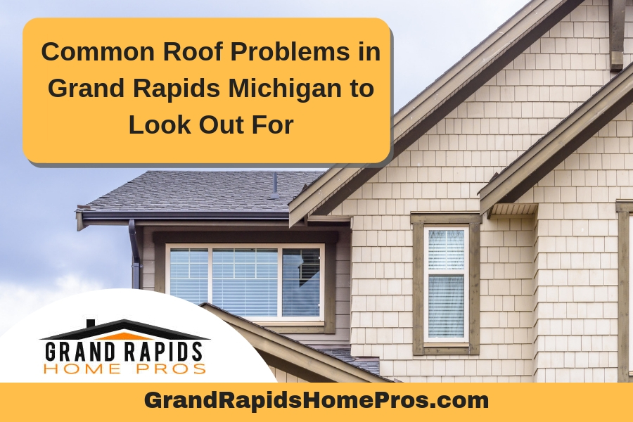 Common Roof Problems in Grand Rapids Michigan to Look Out For