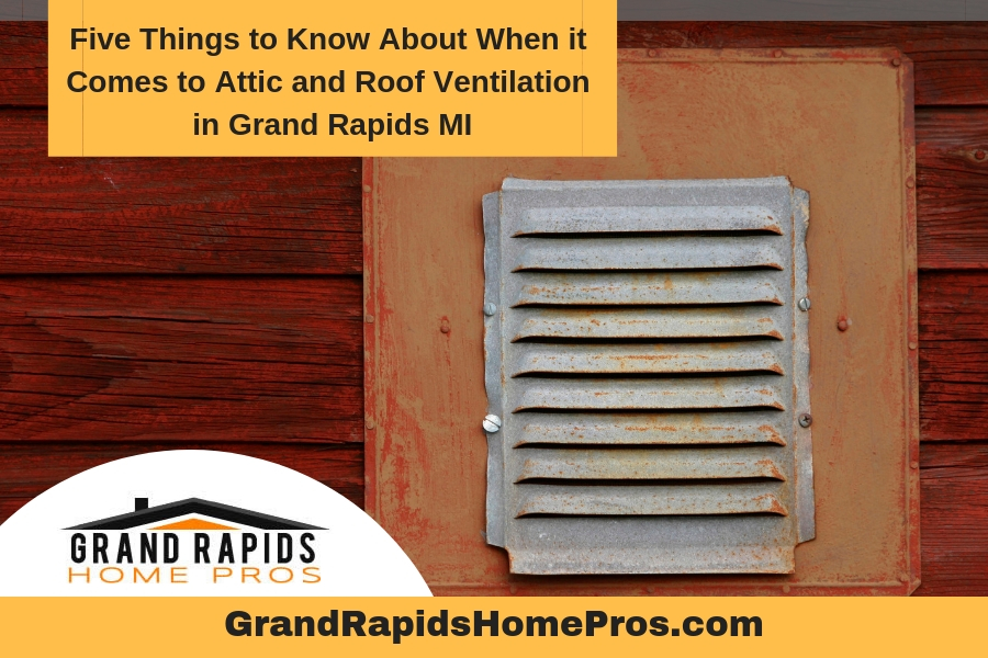 Five Things to Know About When it Comes to Attic and Roof Ventilation in Grand Rapids MI