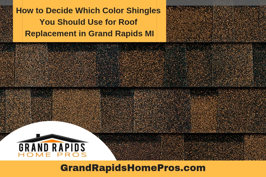How to Decide Which Color Shingles You Should Use for Roof Replacement in Grand Rapids MI