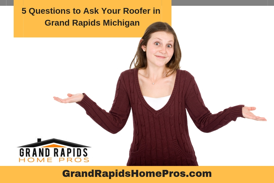 5 Questions to Ask Your Roofer in Grand Rapids Michigan