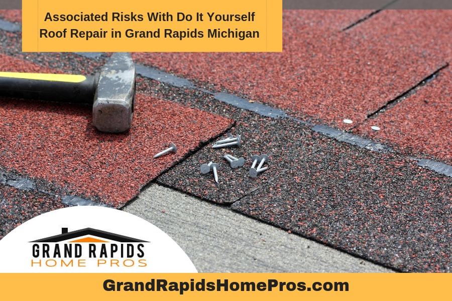 Associated Risks With Do It Yourself Roof Repair in Grand Rapids Michigan