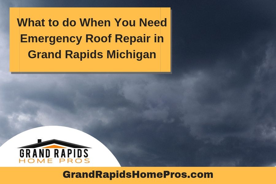 What to do When You Need Emergency Roof Repair in Grand Rapids Michigan