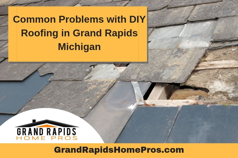 Common Problems with DIY Roofing in Grand Rapids Michigan