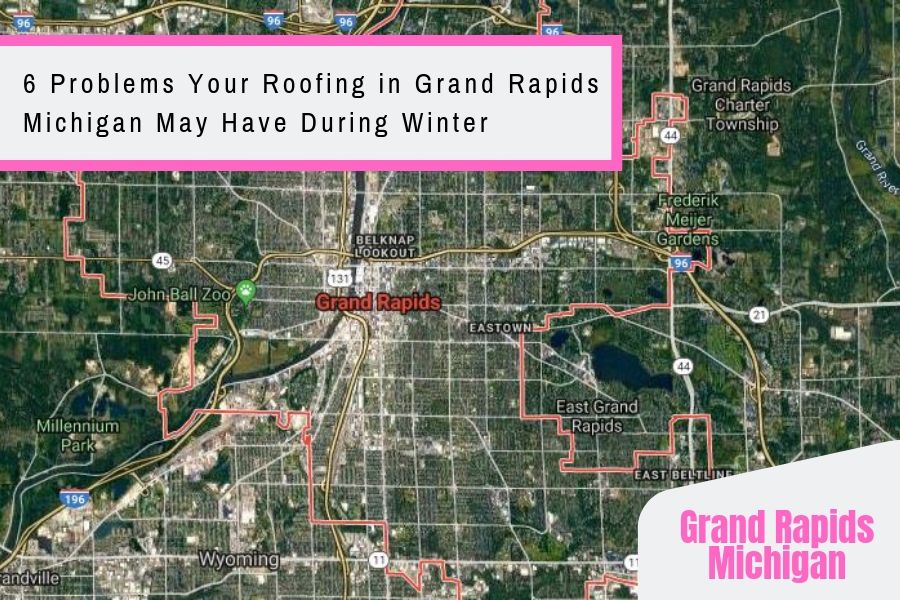 6 Problems Your Roofing in Grand Rapids Michigan May Have During Winter