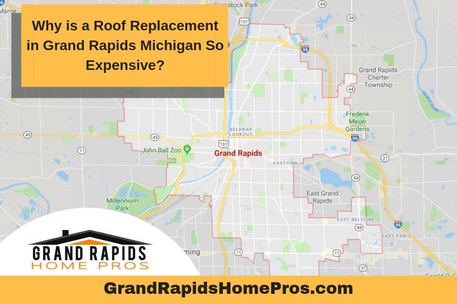 Why is a Roof Replacement in Grand Rapids Michigan So Expensive