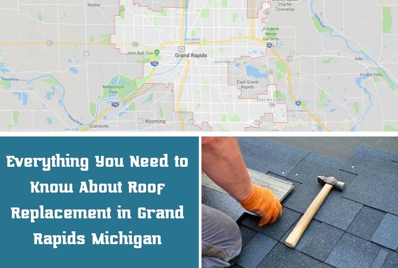 Everything You Need to Know About Roof Replacement in Grand Rapids Michigan