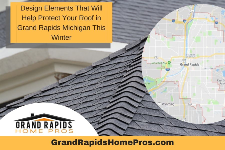 Design Elements That Will Help Protect Your Roof in Grand Rapids Michigan This Winter