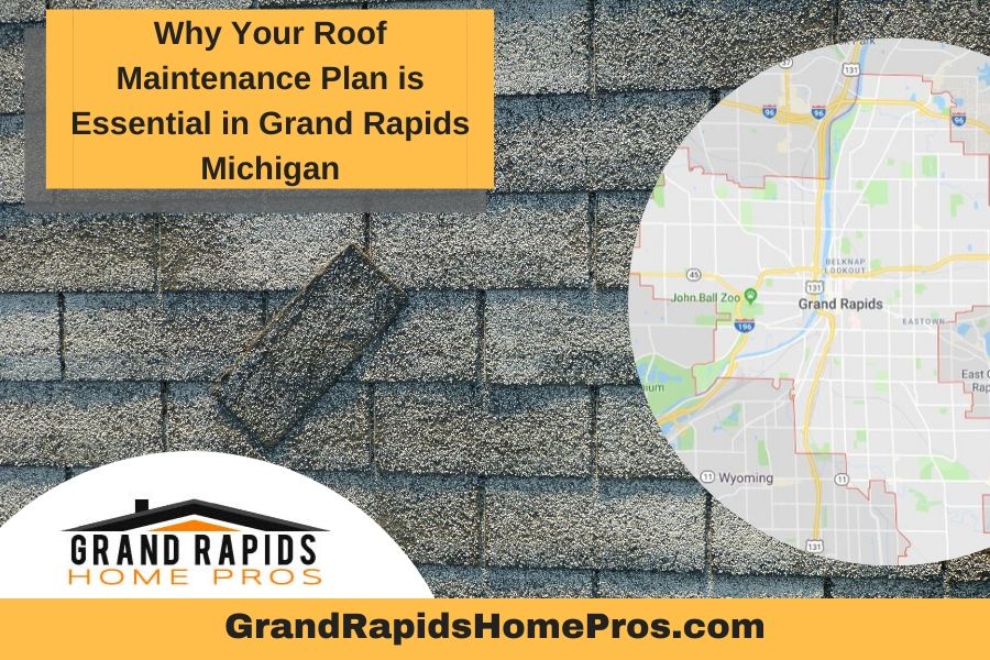 Why Your Roof Maintenance Plan is Essential in Grand Rapids Michigan