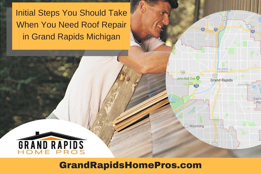 Initial Steps You Should Take When You Need Roof Repair in Grand Rapids Michigan