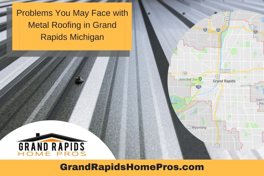 Problems You May Face with Metal Roofing in Grand Rapids Michigan