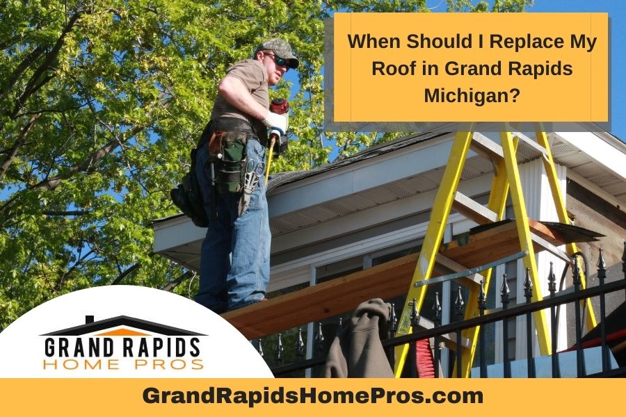 When Should I Replace My Roof in Grand Rapids Michigan?