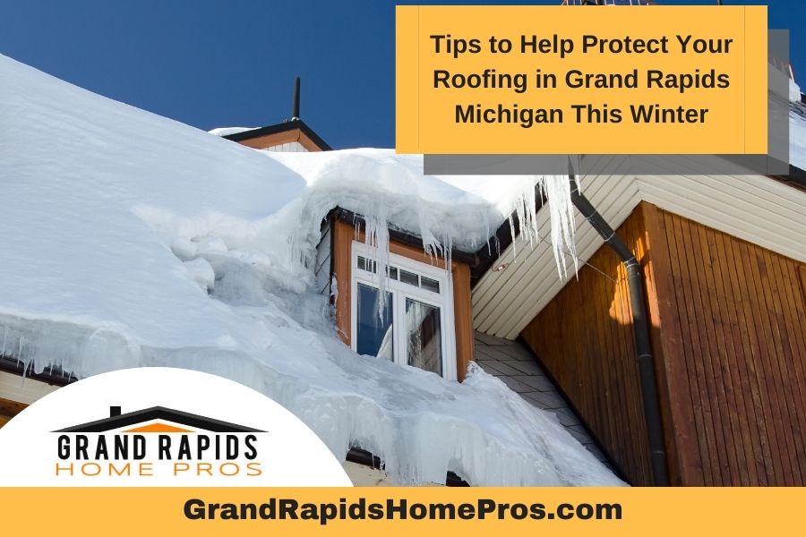 Tips to Help Protect Your Roofing in Grand Rapids Michigan This Winter