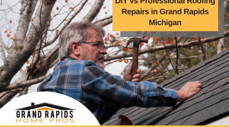 DIY vs Professional Roofing Repairs in Grand Rapids Michigan