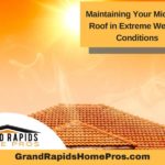 Maintaining Your Michigan Roof in Extreme Weather Conditions