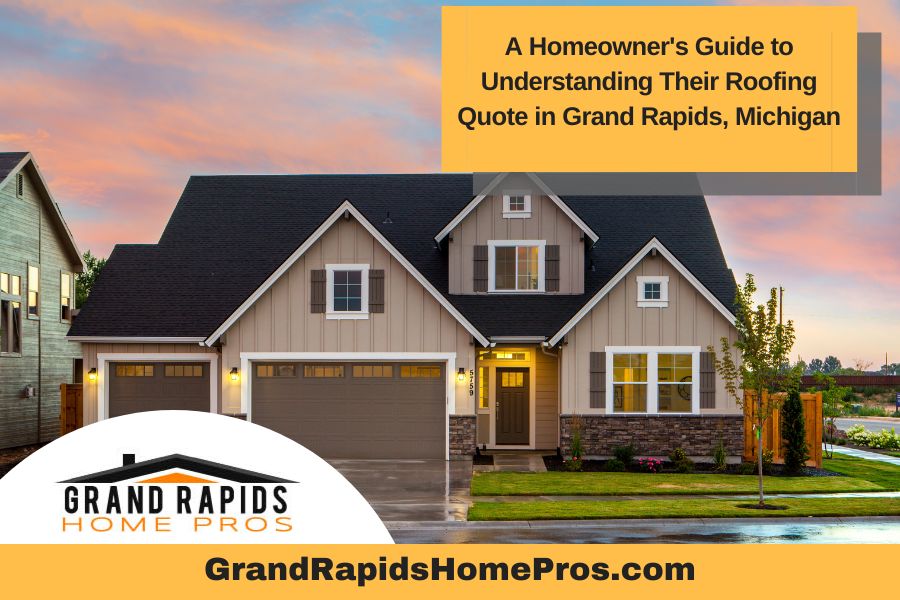 A Homeowner’s Guide to Understanding Their Roofing Quote in Grand Rapids, Michigan